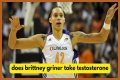 Will Brittney Griner's Testosterone Use Affect Her Chances Of Winning?